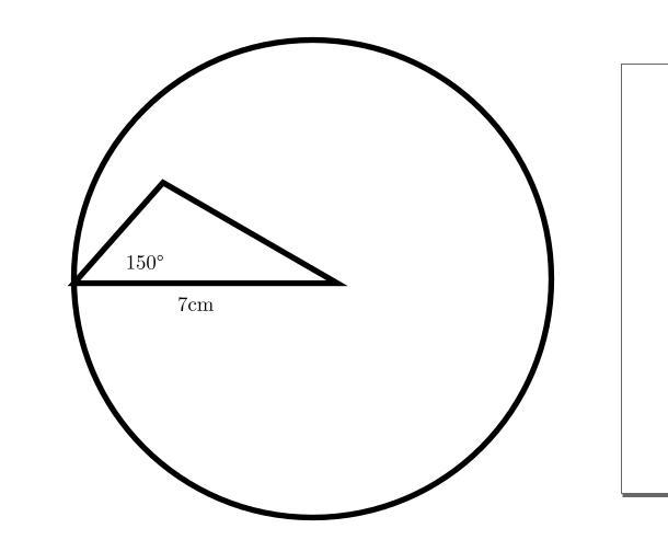 Circle with 7 cm radius has a triangle in it with 7cm side length and 150 degrees-example-1