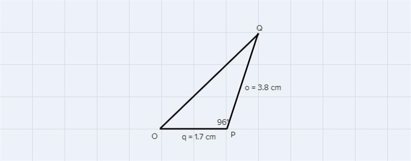 In ∆OPQ, q =1.7cm, o=3.8 cm and < P=96°. Find < Q, to the nearest 10th of a-example-2