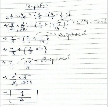 \displaystyle{ \rm{Simplify:-}} 2 1/2×14/25÷{2/5÷(4/7-1/2)}​-example-1