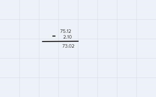 Find the difference: 75.12 - 2.1 O A. 7.302O B. 73.02O C. 75.11 O D. 54.12-example-1