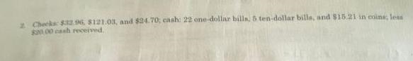 Checks: $32.96, $121.03, and $24.70; cash: 22 one-dollar bills, 5 ten-dollar bills-example-1