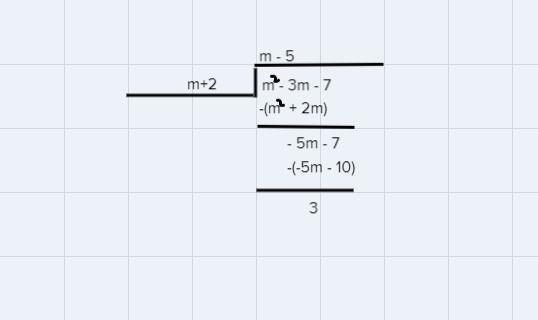 Dividing polynomials simplify (m^2-3m-7) ÷ (m+2)-example-1