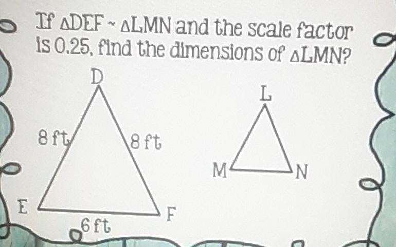 If DEF - LMN and the scale factor is 0.25, find the dimensions of LMN?-example-1