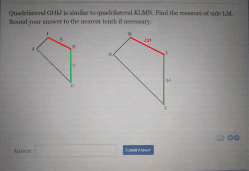 Quadrilateral GHIJ is similar to quadrilateral KLMN. Find the measure of side LM. Round-example-1