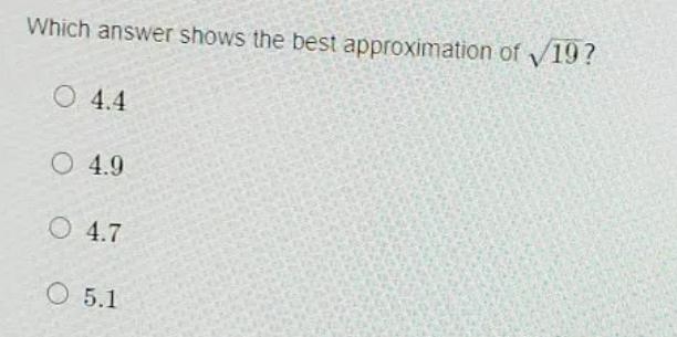 Which anwser shows the best approximation of \sqrt[]{19} 1. 4.42. 4.93.4.74. 5.1-example-1