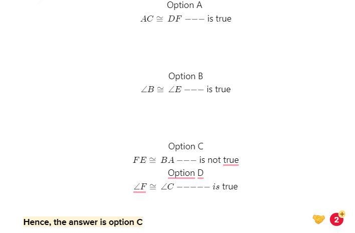 If ∆ABC = ∆DEF, then which ofthe following is NOT a truestatement?a. AC = DFb. B = Ec-example-1