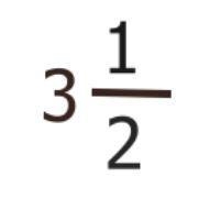 Pls help me what is 7/2 not simplified as a mixed number?-example-1