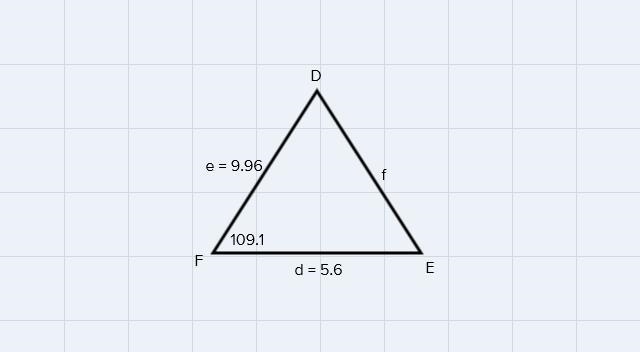 Solve the triangles with the given parts. 25) d = 5.60, € = 9.96, F = 109.1° Round-example-1