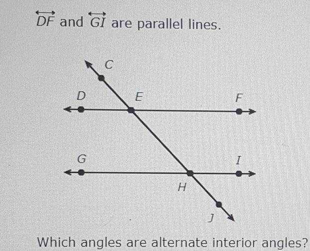 DF and GI are parallel lines.Which angles are alternate interior angles?Options:a-example-1