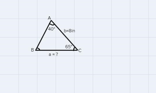 Given triangle ABC with ∠A=40°, ∠C=65° and b = 8 in, what is a?-example-1