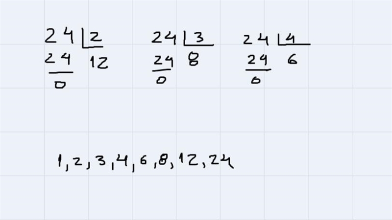 5. List all of the factors of 24.O1, 2, 4, 6, 8, 121,2,3,4,61, 2, 3, 4, 6, 8, 12, 2424, 48, 72, 96, 192I-example-1