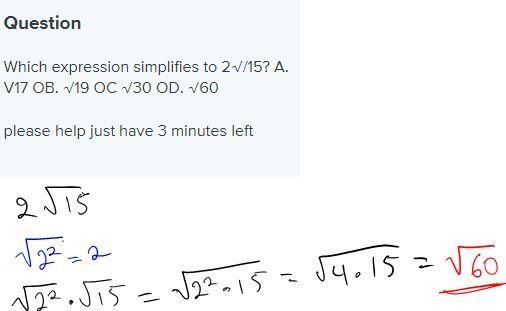 Which expression simplifies to 2√/15? A. V17 OB. √19 OC √30 OD. √60 please help just-example-1