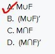 Given the venn diagram below, what is the correct notation? A. M∪FB. (M∪F)′C. M∩FD-example-2