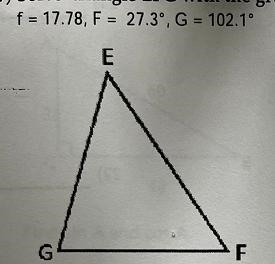 Solve triangle EFG with the given parts.f = 17.78, F = 27.3°, G = 102.1°-example-1