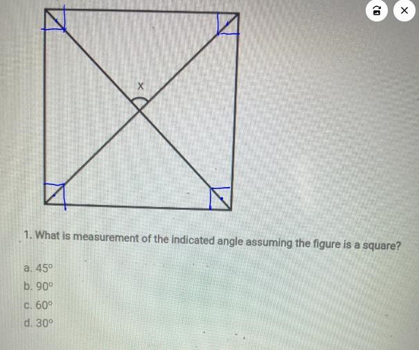 What is the measurement of the indicated angle assuming the figure is a square A. 45B-example-1