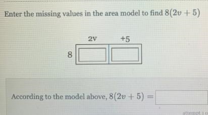 Enter the missing values in the area model to find 8(2v +5)2v+58According to the model-example-1