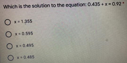 Which is the solution to the equation: 0.435 + x = 0.92*x = 1.355O x= 0.595x = 0.4950 x-example-1