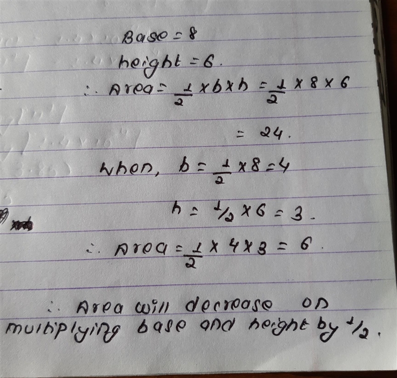 Suppose the base and height ( 8 and 6) are multiplied by 1/2, what effect would this-example-1