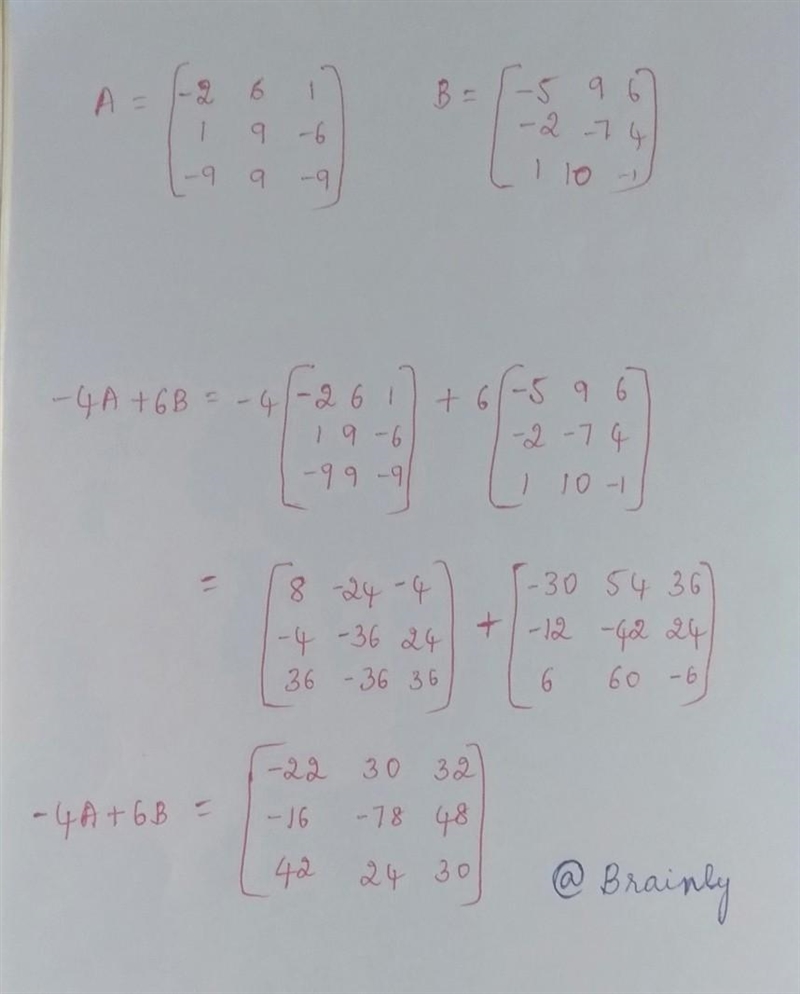 If A = 1 a. -2 6 1 b. -5 9 -6 and B= -2 -7 1 10 -99-9 -22 30 32 -16 -78 48 42 24 30 -32 72 30 -2 26 -20 -50 94 -58 9 6 4 -1 Ń find-example-1