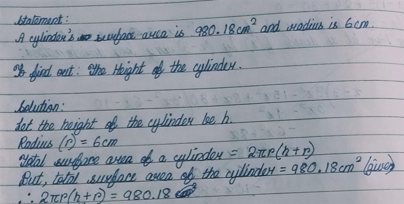 Find the Hight of a cylinder surface area is 980.18cm^2 and radius is 6 cm-example-1