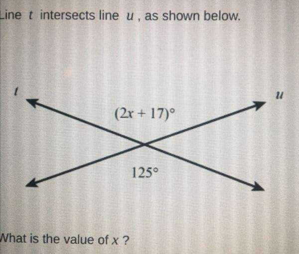 Linet intersects line u, as shown below.1(2x + 17)1250What is the value of x?А54B-example-1