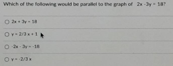 Which of the following would be parallel to the graph of 2x -3y = 18?-example-1