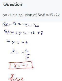 X= -1 is a solution of 5x-8 =-15 -2x-example-1