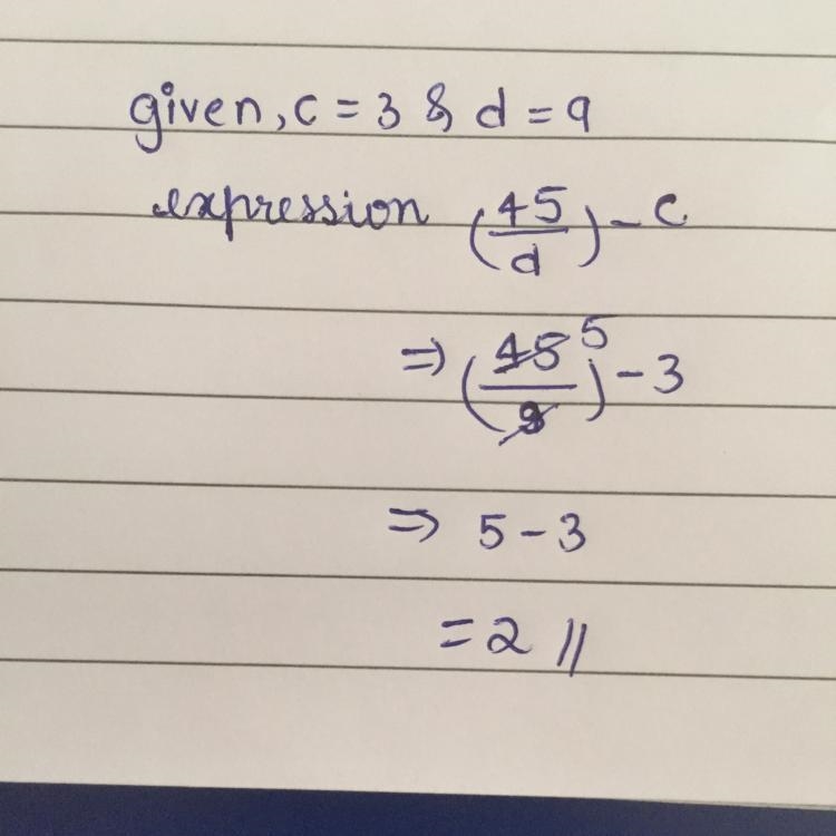 Evaluate the expression when c=3 and d=9.(45/d)- c-example-1