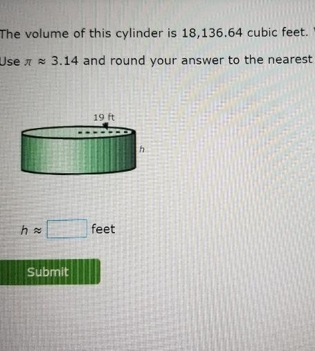 The volume of the cylinder is 18,136.64 cubic feet. what is the height? use pie and-example-1