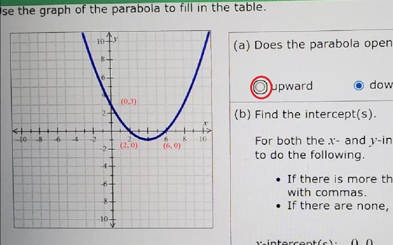 Use the graph of the parabola to fill in the table(1) Does the parabola open upward-example-1