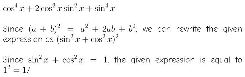 Simplify cos^4x+2cos^2xsin^2x+sin^4x-example-1