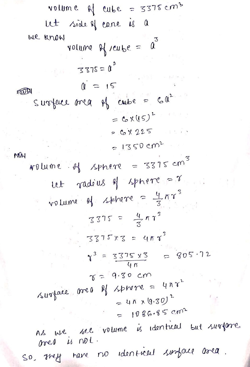 A sphere and a cube have the identical volume of 3375 cm3. Will they also have an-example-1