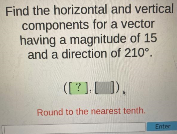 Find the horizontal and vertical components for a vector round to the nearest tenth-example-1