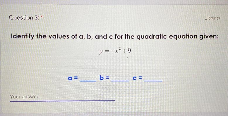 Identify the values of a, b, and c for the quadratic equation given:y=-x2 +9a =b =C-example-1