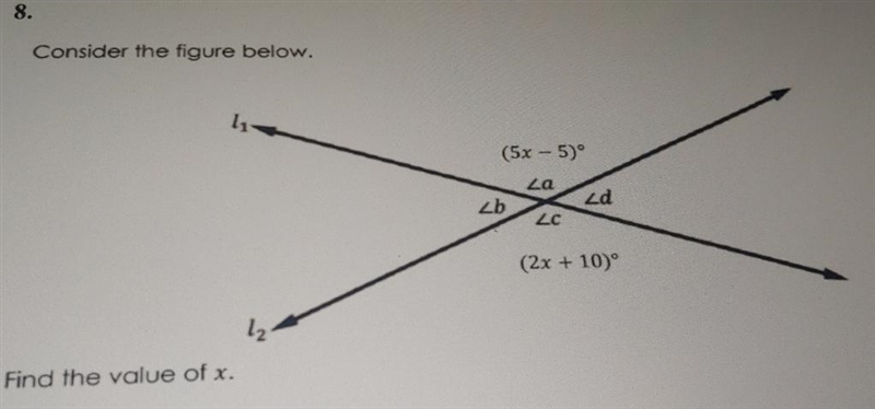 5 8. Consider the figure below. 11 (5x -5° La Zb Ld LC (2x + 10° 2 Find the value-example-1