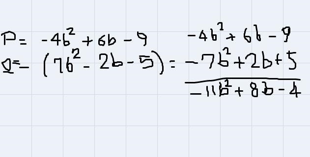 P = -4b^2+6b-9Q= 7b^2-2b-5P - Q =-example-1