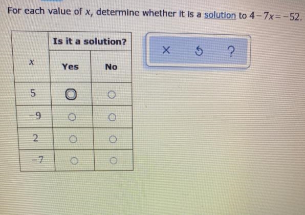 For each value of X determine whether it is a solution to 4 - 7x = - 52-example-1