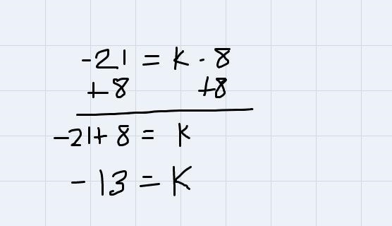 I need help to solve a one step equation:-21 = k - 8-example-1