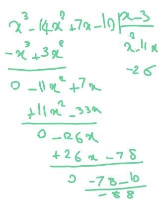 Find the remainder when f(x) = x3 − 14x2 + 7x − 10 is divided by x − 3. 184 164 −88 −122-example-1