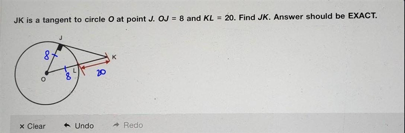 JK is a tangent to circle O at point J. OJ = 8 and KL = 20. Find JK. Answer should-example-1