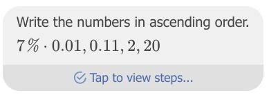 Order the numbers from least to greatest. = 7% = 0.01 = 2 20 = 0.11​-example-1