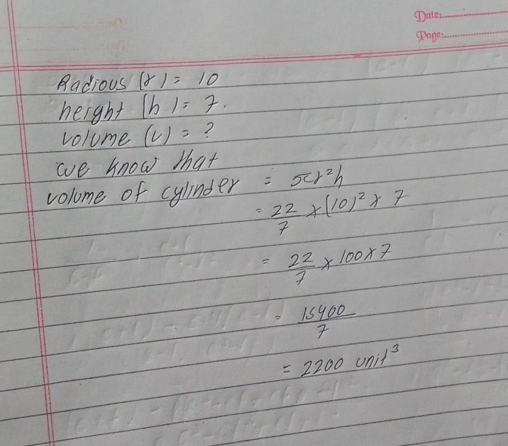 R = 10 units and h = 7 units, then what is the volume of the cylinder shown above-example-1