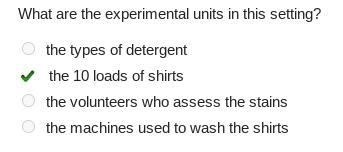 what are the experimental units in this setting?A. the types of detergent B. the 10 loads-example-1