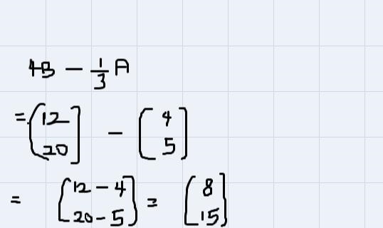 Given the matrices A and B shown below, find 4B – į A.3A=( 1215B5-example-2