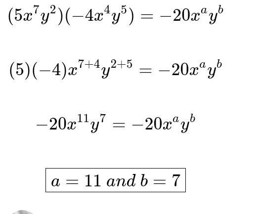 Which values of a and b make the following equation true? (5x7y²)(-4x¹y5) --20xyb-example-1