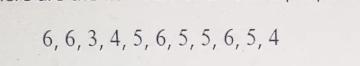 Here are the numbers of times 11 people ate out last month. 6, 6, 3, 4, 5, 6, 5, 5, 6, 5, 4 Find-example-1