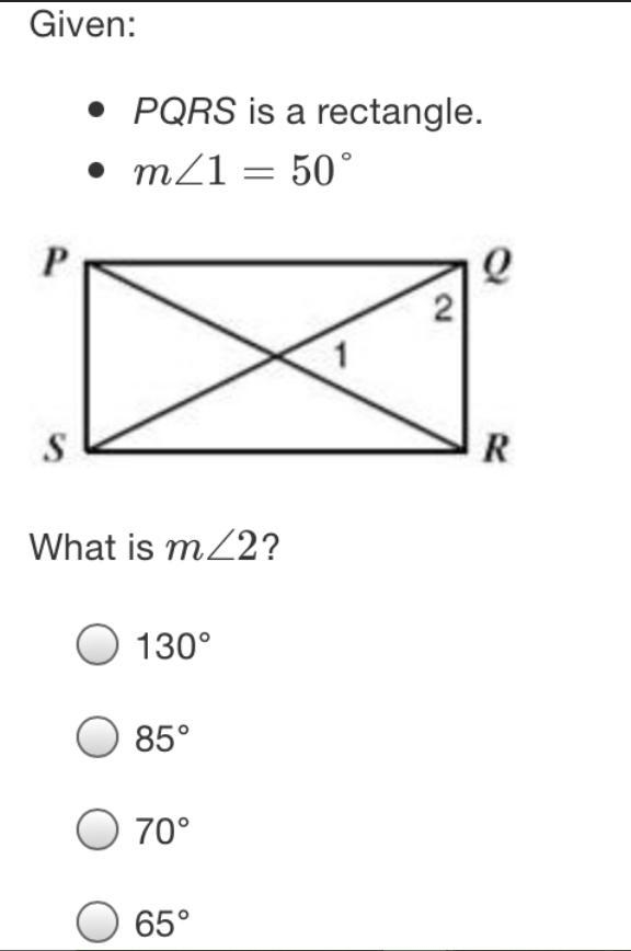 Given:• PQRS is a rectangle.• mZ1 = 50°PeNSRWhat is mZ2?130°85°70°65°-example-1