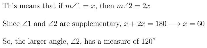 Angle 1 and angle 2 are supplementary. Angle 2 is 2 times the measurement of angle-example-1