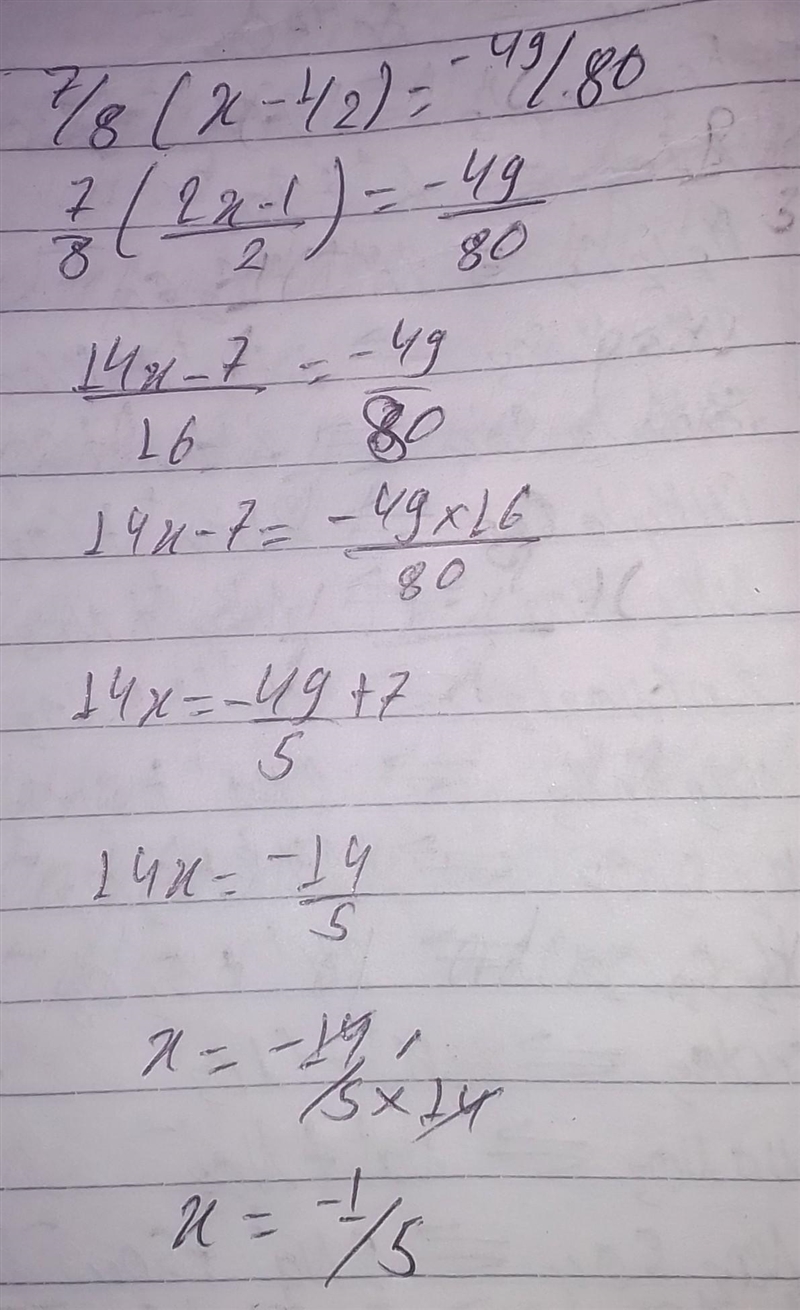 What is the solution to the equation below? 7/8 (x - 1/2) = -49/80 a 1/5 b 6/5 c -6/5 d-example-1