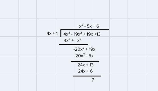 What is the result when 4x3 19x2 + 19x + 13 is divided by 4x + 1? If there is a remainder-example-1